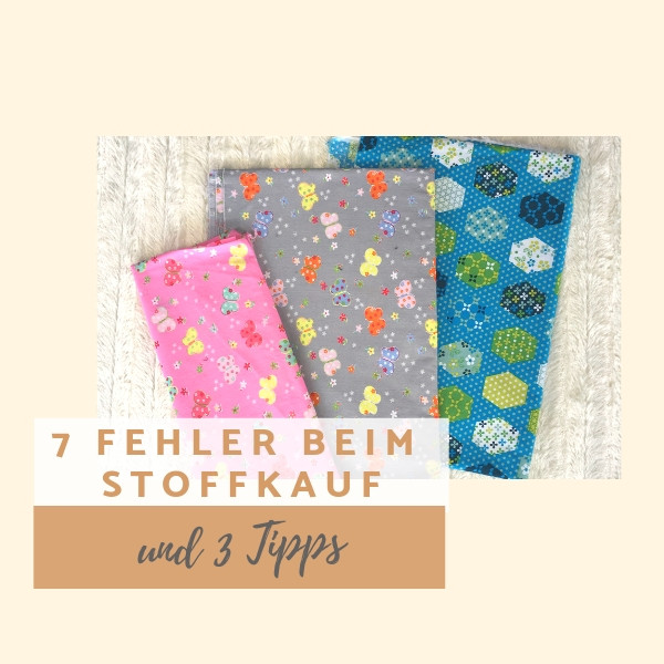 Tipps um Stoffe zu Kaufen und die 7 häufigsten Fehler